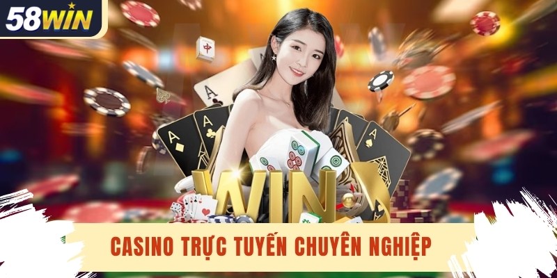 Hướng dẫn tham gia Casino 58win cho người mới
