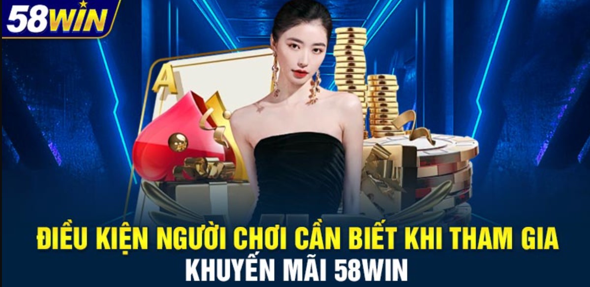 Ưu đãi & khuyến mãi cực hấp dẫn tại Casino 58win