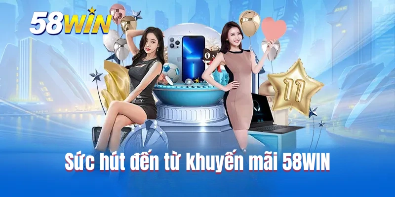 Các Ưu Đãi Và Khuyến Mãi Nổi Bật Tại 58WIN